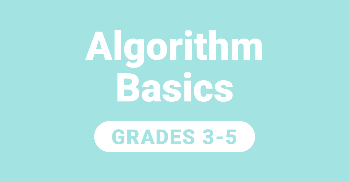 Computational Thinking: Algorithm Basics for Grades 3-5